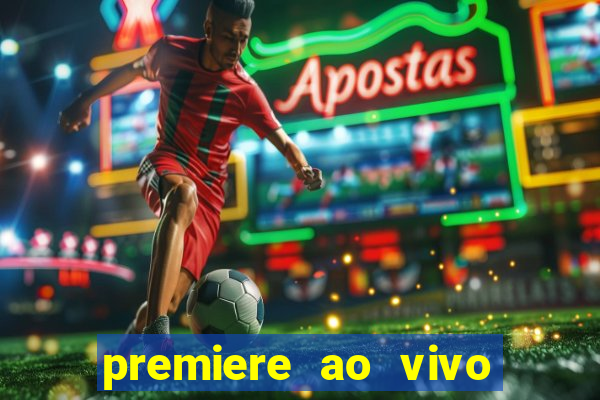 premiere ao vivo em hd